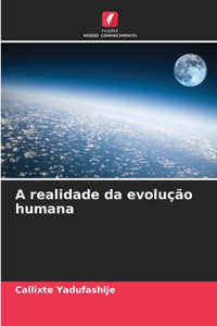 A realidade da evolução humana
