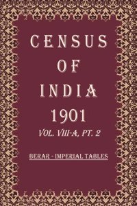 Census of India 1901: Berar - Provincial Tables Volume Book 21 Vol. VIII-B, Pt. 3 [Hardcover]