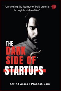 The Dark Side Of Startups | Arvind Arora | Pranesh Jain