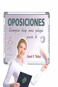 OPOSICIONES, SIEMPRE HAY UNA PLAZA PARA TI (Spanish Edition)