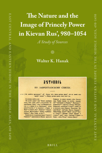 Nature and the Image of Princely Power in Kievan Rus', 980-1054: A Study of Sources