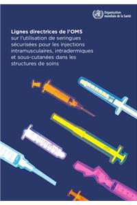 Lignes Directrices de l'Oms Sur l'Utilisation de Seringues Sécurisées Pour Les Injections