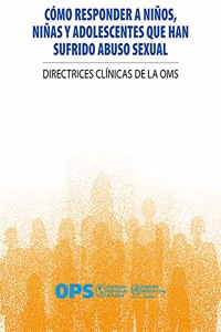 Cómo Responder a Niños, Niñas Y Adolescentes Que Han Sufrido Abuso Sexual