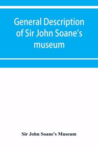 General description of Sir John Soane's museum, with brief notices of some of the more interesting works of art