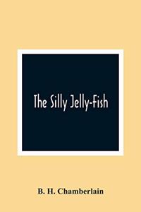 Silly Jelly-Fish