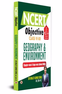 NCERT Objective Class 6 To 12 Geography & Environment | Chapter-wise and Topic-wise 1300+ Solved MCQs Useful Book For UPSC, State PSCs & All Other Competitive Exams