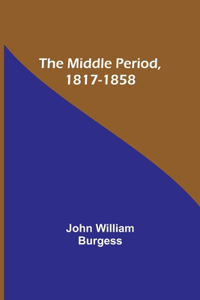 Middle Period, 1817-1858