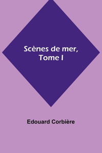 Scènes de mer, Tome I