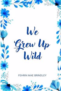 We Grew Up Wild