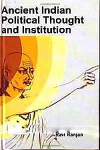 Ancient Indian Political Thought And Institution