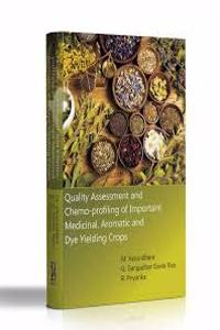 QUALITY ASSESSMENT AND CHEMO PROFILING OF IMPORTANT MEDICINAL AROMATIC AND DYE YIELDING CROPS