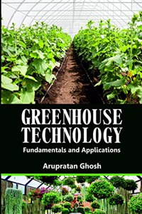 Greenhouse Technology: Fundamentals And Applications