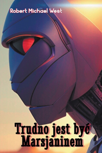 Trudno jest byc Marsjaninem