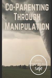 Co-Parenting Through Manipulation