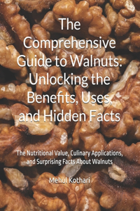 The Comprehensive Guide to Walnuts