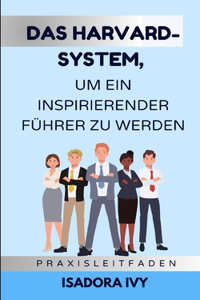 Das Harvard-System, um ein Inspirierender Führer zu Werden