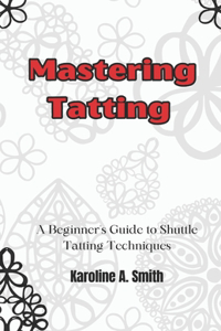 Mastering Tatting