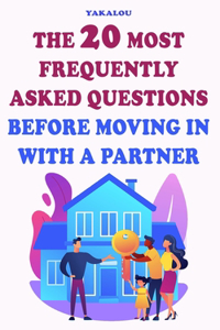 20 Most Frequently Asked Questions Before Moving In With A Partner
