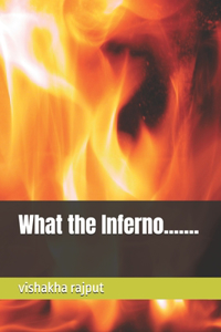 What the Inferno.......