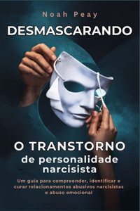 Desmascarando o transtorno de personalidade narcisista