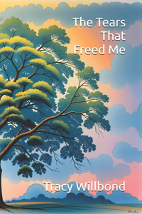 Tears That Freed Me