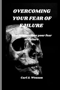 Overcoming Your Fear of Failure