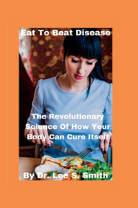 Eat To Beat Disease