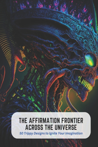 Affirmation Frontier Across the Universe