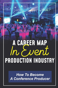A Career Map In Event Production Industry