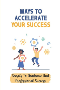 Ways To Accelerate Your Success