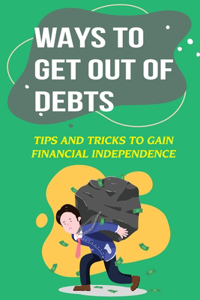 Ways To Get Out Of Debts