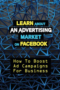 Learn About An Advertising Market On Facebook