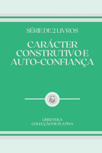 Carácter Construtivo E Auto-Confiança