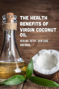 The Health Benefits Of Virgin Coconut Oil