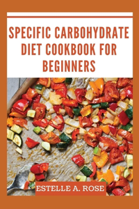Specific Carbohydrate Diet CookBook For Beginners