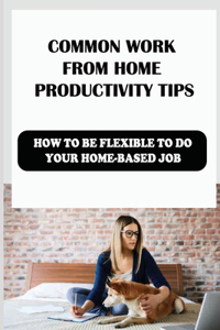 Common Work From Home Productivity Tips