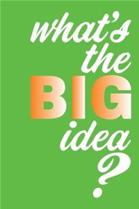 What's the BIG idea?