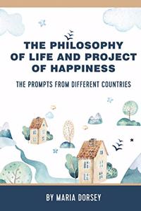 The Philosophy of Life and Project of Happiness