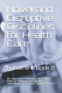Novel and Disruptive Disciplines for Health Care