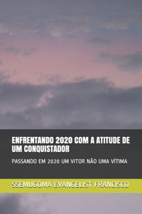 Enfrentando 2020 Com a Atitude de Um Conquistador
