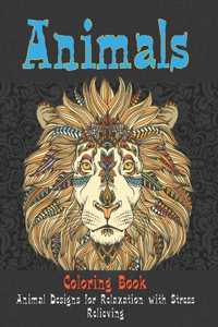 Animals - Coloring Book - Animal Designs for Relaxation with Stress Relieving