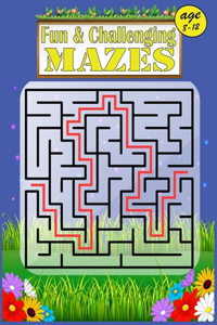 Fun & Challenging Mazes age 8-12