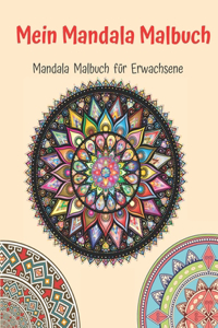 Mein Mandala Malbuch - Mandala Malbuch Für Erwachsene.