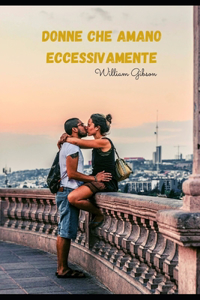 Donne che amano eccessivamente