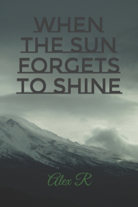 When the Sun Forgets to Shine
