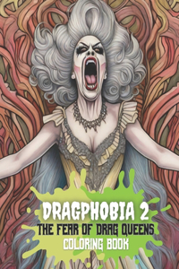 DRAGPHOBIA 2 (Adult Coloring Books, Drag Queens Screaming): The Glamour Ghouls Are Back