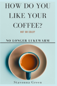 How Do You Like Your Coffee?