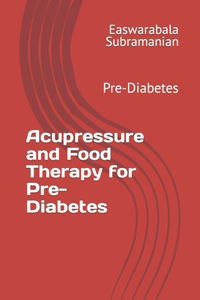 Acupressure and Food Therapy for Pre-Diabetes