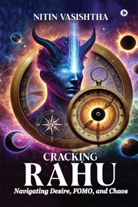 Cracking Rahu: Navigating Desire, FOMO, and Chaos