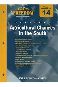 Holt Call to Freedom Chapter 14 Resource File: Agricultural Changes in the South: Beginnings to 1877